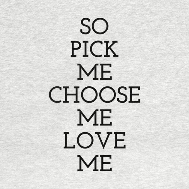 So Pick Me Choose Me Love Me by Dealphy